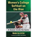 Women's College Softball on the Rise: A Season Inside the Game