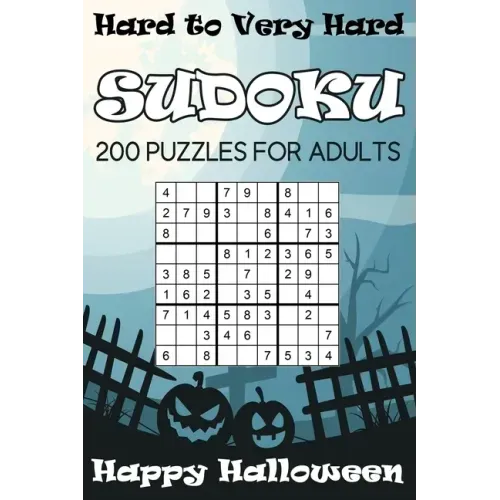 Hard to Very Hard Sudoku Happy Halloween: 200 Puzzles For Adults