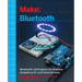 Make: Bluetooth: Bluetooth Le Projects with Arduino, Raspberry Pi, and Smartphones