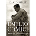 Emilio Comici: Angel of the Dolomites: Passion, Pitons, Politics and the First Big Walls