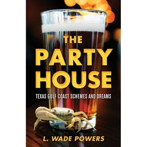 The Party House: Texas Gulf Coast Schemes and Dreams