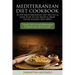 Mediterranean Diet Cookbook: 70 Top Mediterranean Diet Recipes & Meal Plan to Eat Right & Drop Those Pounds Fast Now!: ( 7 Bonus Tips for Mediterra
