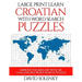 Large Print Learn Croatian with Word Search Puzzles: Learn Croatian Language Vocabulary with Challenging Easy to Read Word Find Puzzles