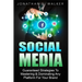 Social Media Marketing For Beginners - How To Make Money Online: Guaranteed Strategies To Monetizing, Mastering, & Dominating Any Platform For Your Br