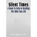 Silent Times, a Book to Help in Reading the Bible Into Life