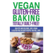 Vegan Gluten-Free Baking: Totally Guilt-Free!: Healthy and Delicious, 100% Vegan and Gluten-Free Dessert Recipes You Will Love