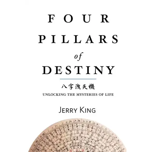 Four Pillars of Destiny: Unlocking the Mysteries of Life