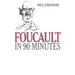 Foucault in 90 Minutes: Philosophers in 90 Minutes