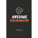 Awesome SCRUM MASTER Notebook: Note book for passionate Scrum Masters in agile software development projects. An awesome & cool gift for your Scrum M