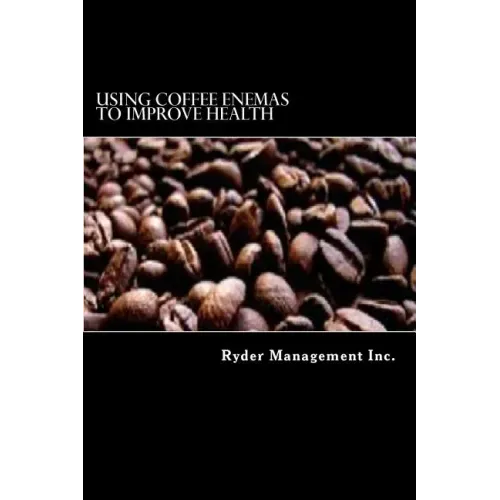 Using Coffee Enemas to Improve Health