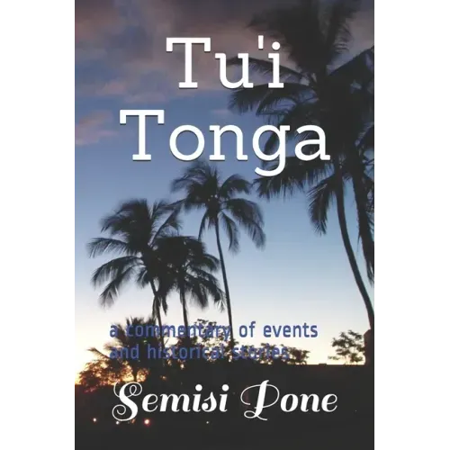 Tu'i Tonga: a commentary of events and historical stories