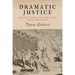 Dramatic Justice: Trial by Theater in the Age of the French Revolution