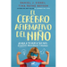 El Cerebro Afirmativo del Niño: Ayuda a Tu Hijo a Ser Más Resiliente, Autónomo Y Creativo / The Yes Brain