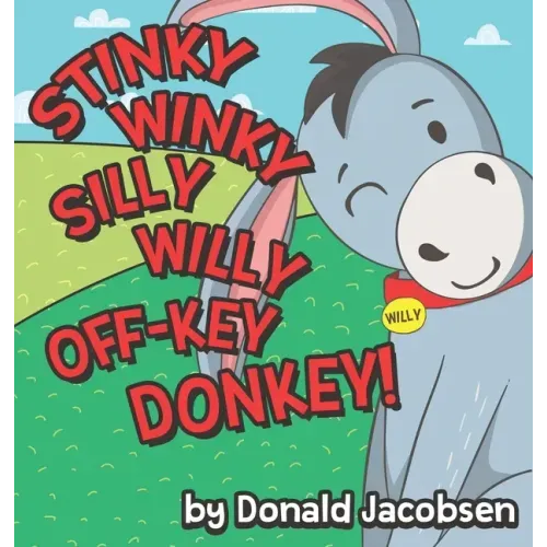Stinky Winky Silly Willy off-Key Donkey: A Fun Rhyming Animal Bedtime Book for Kids
