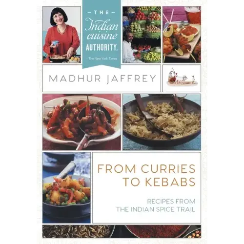 From Curries to Kebabs: Recipes from the Indian Spice Trail (Latest Edition)