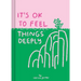 It's Ok to Feel Things Deeply: (Uplifting Book for Women; Feel-Good Gift for Women; Books to Help Cope with Anxiety and Depression)