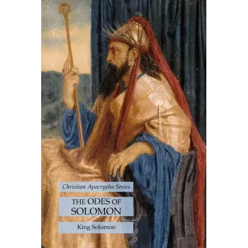 The Odes of Solomon: Christian Apocrypha Series