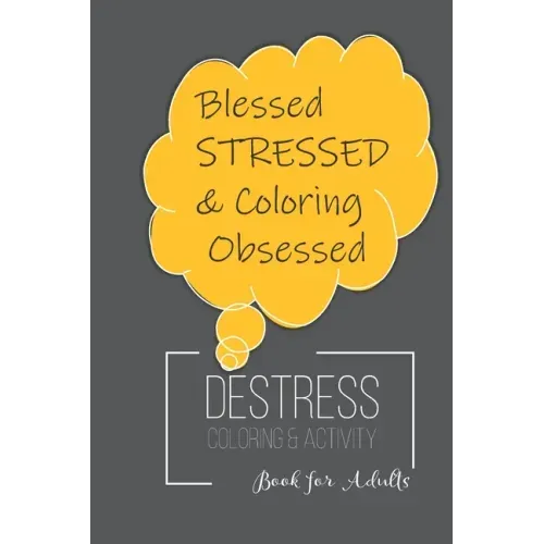 Destress Coloring & Activity Book: Puzzles, Mazes and Coloring for Adults