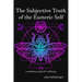 The Subjective Truth of the Esoteric Self: a meditative guide for wellbeing
