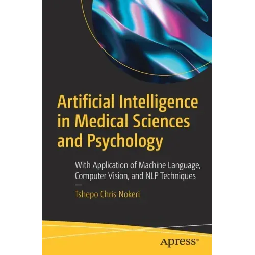 Artificial Intelligence in Medical Sciences and Psychology: With Application of Machine Language, Computer Vision, and Nlp Techniques