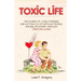 Toxic Life: The Power Of Living Forward And Letting Go Of Difficult People And Relationships Through Christian Living