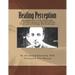 Healing Perception: An Application of the Philosophy of Merleau-Ponty to the Theoretical Structures of Dialogic Psychotherapy.