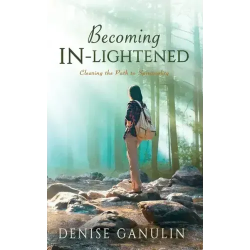 Becoming IN-Lightened: Clearing the Path to Spirituality