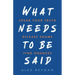 What Needs to Be Said: Speak Your Truth, Release Shame, Find Oneness