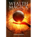 Wealth Magick: The Secrets of Extreme Prosperity