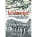 Fallschirmjäger!: A Collection of Firsthand Accounts and Diaries by German Paratrooper Veterans from the Second World War