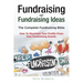 Fundraising and Fundraising Ideas. The Complete Fundraising Bible. How To Maximize Your Profits From Your Fundraising Ideas.