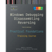 Practical Foundations of Windows Debugging, Disassembling, Reversing: Training Course, Third Edition