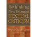 Rethinking New Testament Textual Criticism