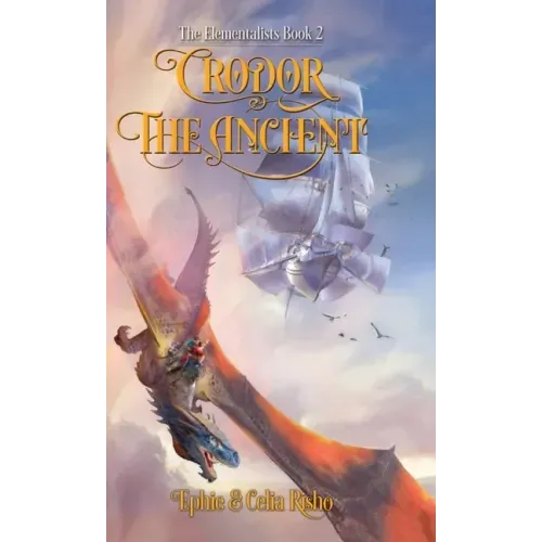 Crodor the Ancient: An epic fantasy adventure for kids age 8-14