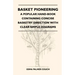 Basket Pioneering - A Popular Hand-Book Containing Concise Basketry Direction With Clear Simple Diagrams - Designed For The Beinner As Well As The Mor