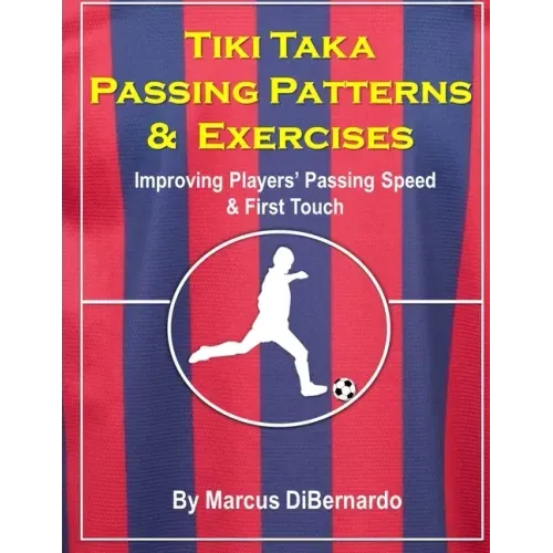 Tiki Taka Passing Patterns & Exercises: Improving Players' Passing Speed & First Touch