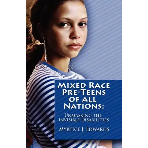 Mixed Race Pre-Teens of All Nations: Unmasking the invisible disabilities
