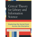Critical Theory for Library and Information Science: Exploring the Social from Across the Disciplines