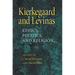 Kierkegaard and Levinas: Ethics, Politics, and Religion