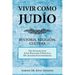 Vivir Como Judio: Historia, Religion, Cultura