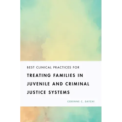 Best Clinical Practices for Treating Families in Juvenile and Criminal Justice Systems