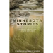 Minnesota Stories: A Collection of 28 Fiction Stories About the State We Love