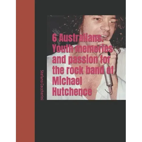 6 Australians. Youth memories and passion for the rock band of Michael Hutchence