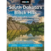 Moon South Dakota's Black Hills: With Mount Rushmore & Badlands National Park: Outdoor Adventures, Scenic Drives, Local Bites & Brews