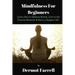 Mindfulness for Beginners: Learn How to Reduce Stress, Live in the Present Moment & Have a Happier Life!