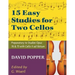 Popper, David - 15 Easy Studies for Two Cellos - Preparatory to Studies Opus 76 and 73 (Carter Enyeart) by International Music