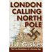 London Calling North Pole: The True Revelations of a German Spy