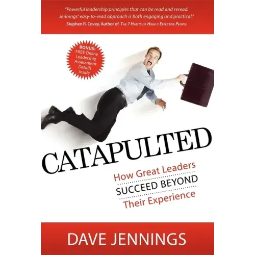 Catapulted: How Great Leaders Succeed Beyond Their Experience