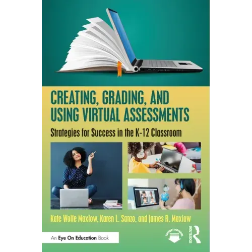 Creating, Grading, and Using Virtual Assessments: Strategies for Success in the K-12 Classroom