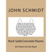 Rock Solid Concrete Poems: Art Poems for the Heart